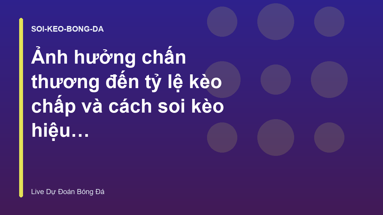 Ảnh hưởng chấn thương đến tỷ lệ kèo chấp và cách soi kèo hiệu quả