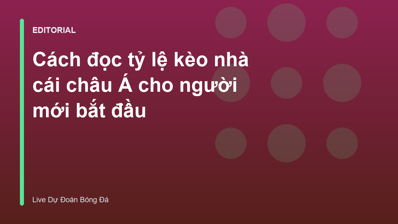 Hướng dẫn đọc tỷ lệ kèo nhà cái châu Á