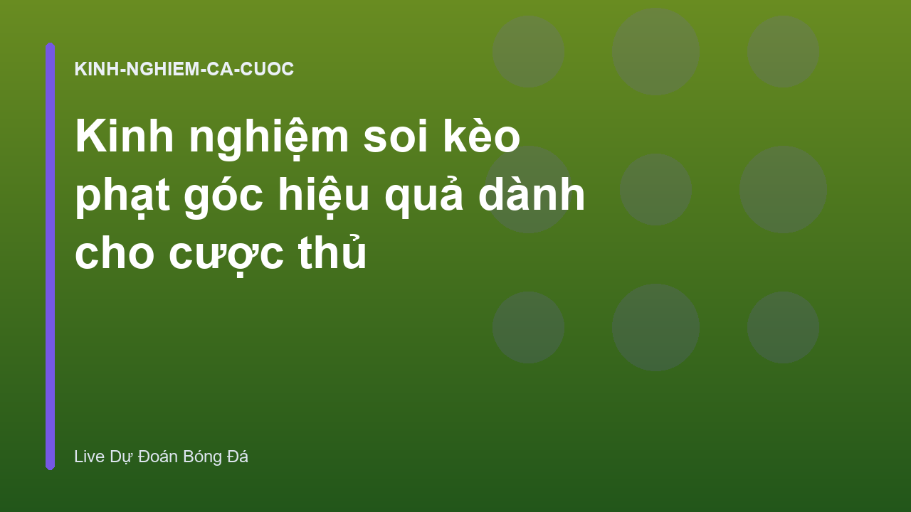 Kinh nghiệm soi kèo phạt góc hiệu quả dành cho cược thủ