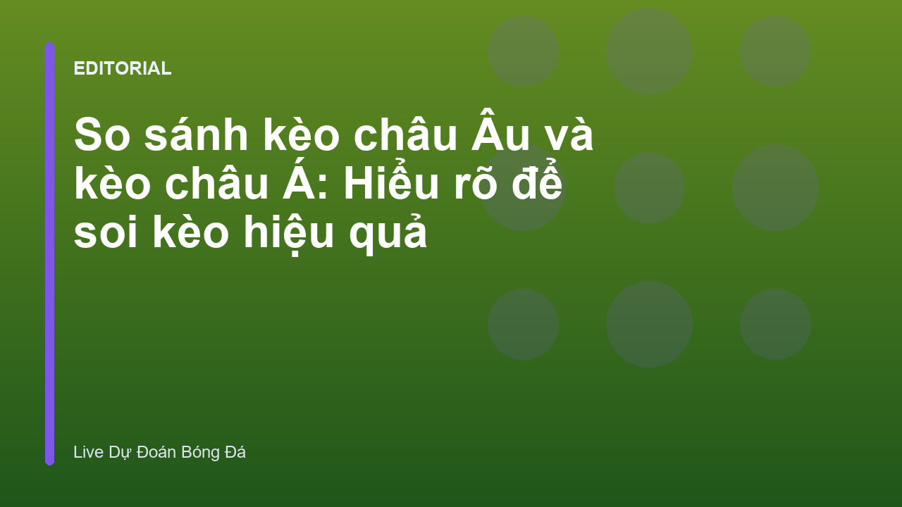 So sánh kèo châu Âu và kèo châu Á