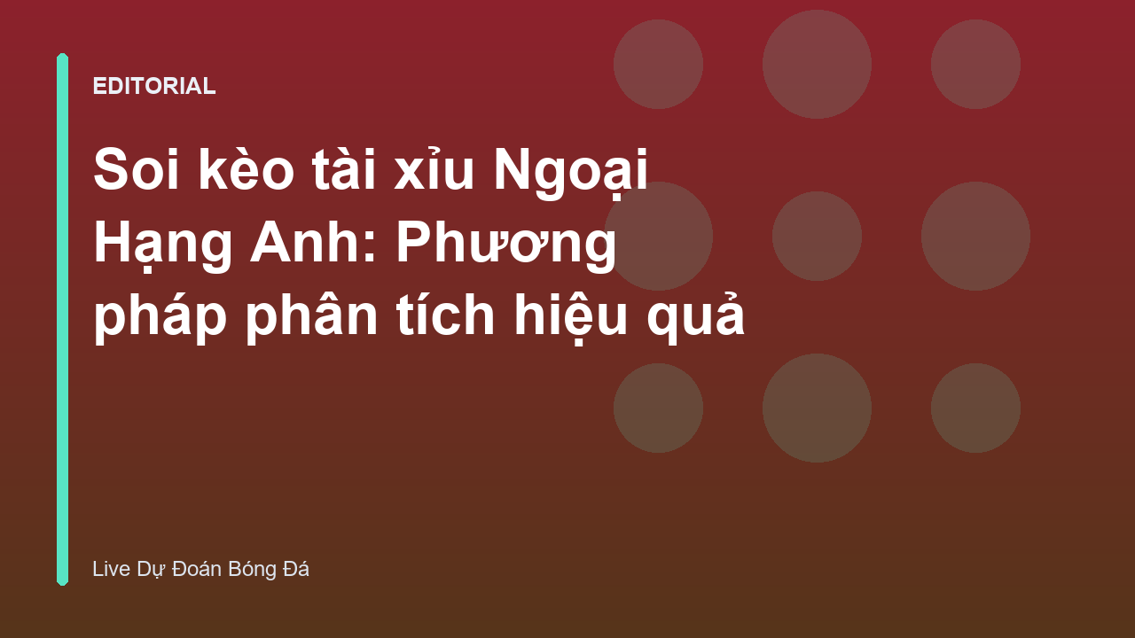 Phân tích soi kèo tài xỉu bóng đá Ngoại Hạng Anh